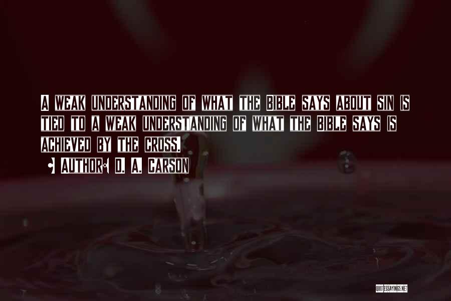 D. A. Carson Quotes: A Weak Understanding Of What The Bible Says About Sin Is Tied To A Weak Understanding Of What The Bible