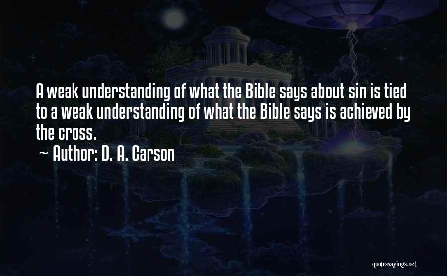 D. A. Carson Quotes: A Weak Understanding Of What The Bible Says About Sin Is Tied To A Weak Understanding Of What The Bible