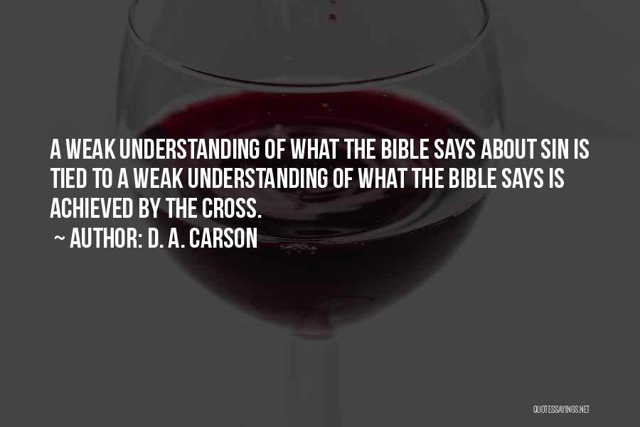 D. A. Carson Quotes: A Weak Understanding Of What The Bible Says About Sin Is Tied To A Weak Understanding Of What The Bible