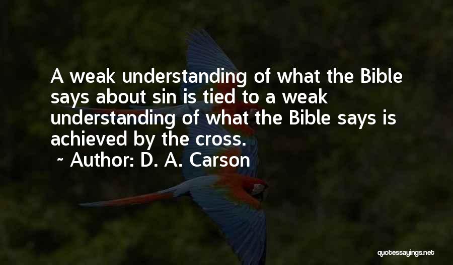 D. A. Carson Quotes: A Weak Understanding Of What The Bible Says About Sin Is Tied To A Weak Understanding Of What The Bible