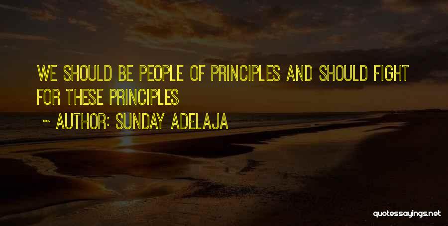 Sunday Adelaja Quotes: We Should Be People Of Principles And Should Fight For These Principles