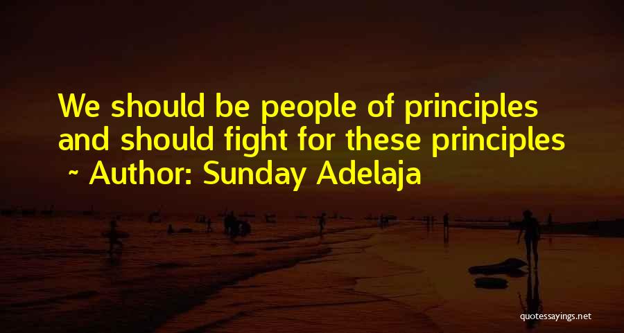 Sunday Adelaja Quotes: We Should Be People Of Principles And Should Fight For These Principles