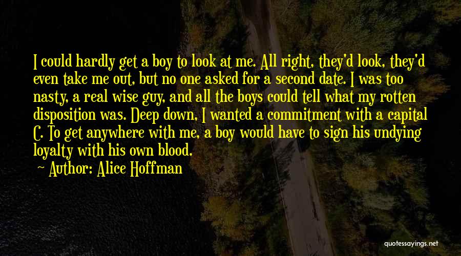 Alice Hoffman Quotes: I Could Hardly Get A Boy To Look At Me. All Right, They'd Look, They'd Even Take Me Out, But