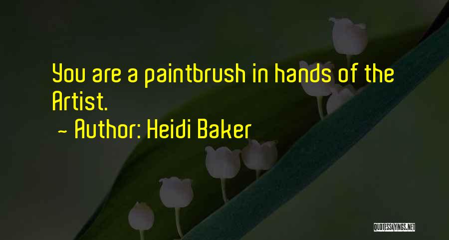 Heidi Baker Quotes: You Are A Paintbrush In Hands Of The Artist.