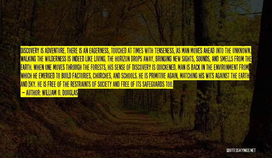 William O. Douglas Quotes: Discovery Is Adventure. There Is An Eagerness, Touched At Times With Tenseness, As Man Moves Ahead Into The Unknown. Walking