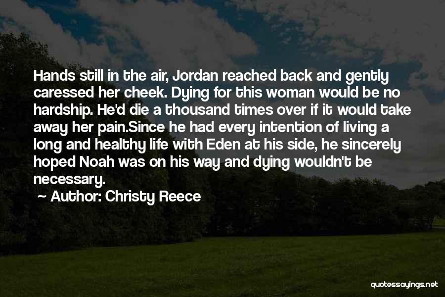 Christy Reece Quotes: Hands Still In The Air, Jordan Reached Back And Gently Caressed Her Cheek. Dying For This Woman Would Be No