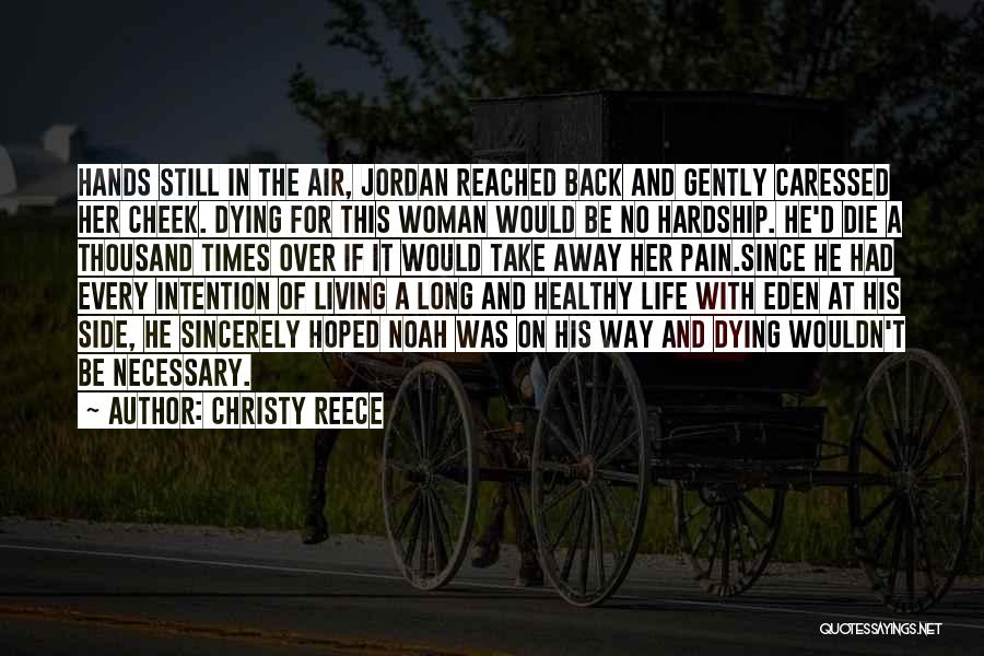 Christy Reece Quotes: Hands Still In The Air, Jordan Reached Back And Gently Caressed Her Cheek. Dying For This Woman Would Be No