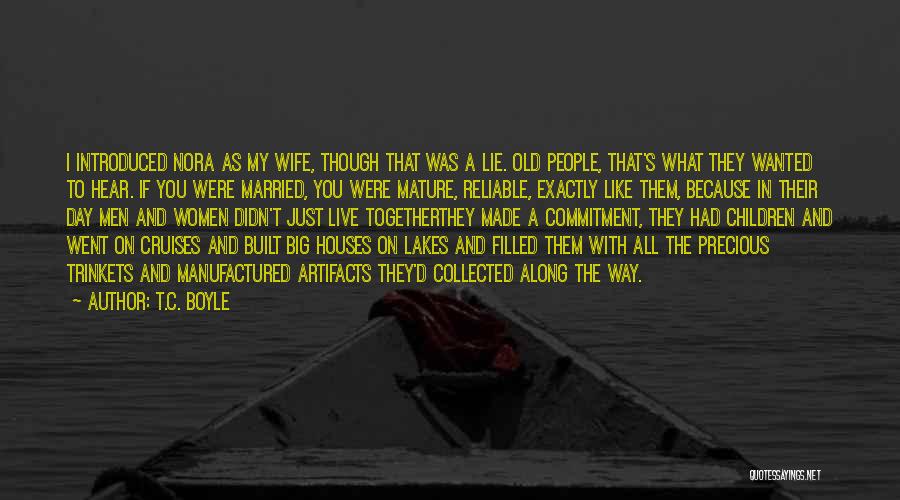 T.C. Boyle Quotes: I Introduced Nora As My Wife, Though That Was A Lie. Old People, That's What They Wanted To Hear. If