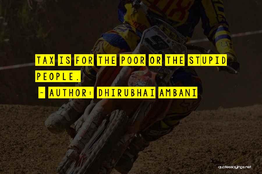 Dhirubhai Ambani Quotes: Tax Is For The Poor Or The Stupid People.