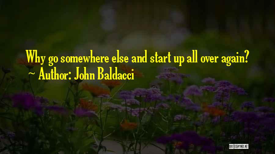 John Baldacci Quotes: Why Go Somewhere Else And Start Up All Over Again?