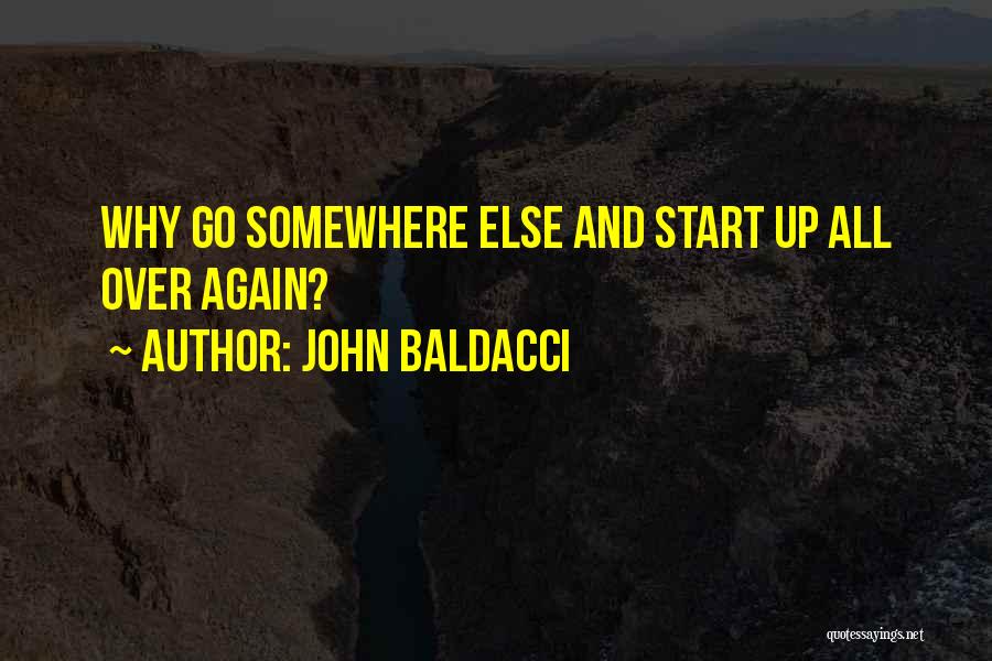 John Baldacci Quotes: Why Go Somewhere Else And Start Up All Over Again?