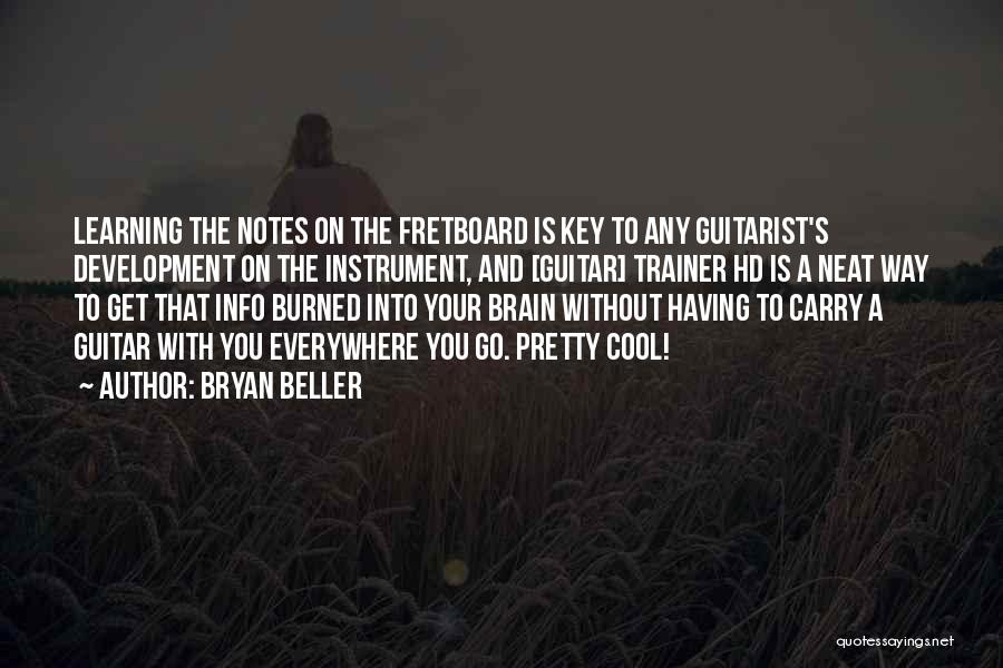 Bryan Beller Quotes: Learning The Notes On The Fretboard Is Key To Any Guitarist's Development On The Instrument, And [guitar] Trainer Hd Is