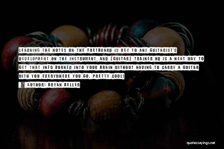 Bryan Beller Quotes: Learning The Notes On The Fretboard Is Key To Any Guitarist's Development On The Instrument, And [guitar] Trainer Hd Is