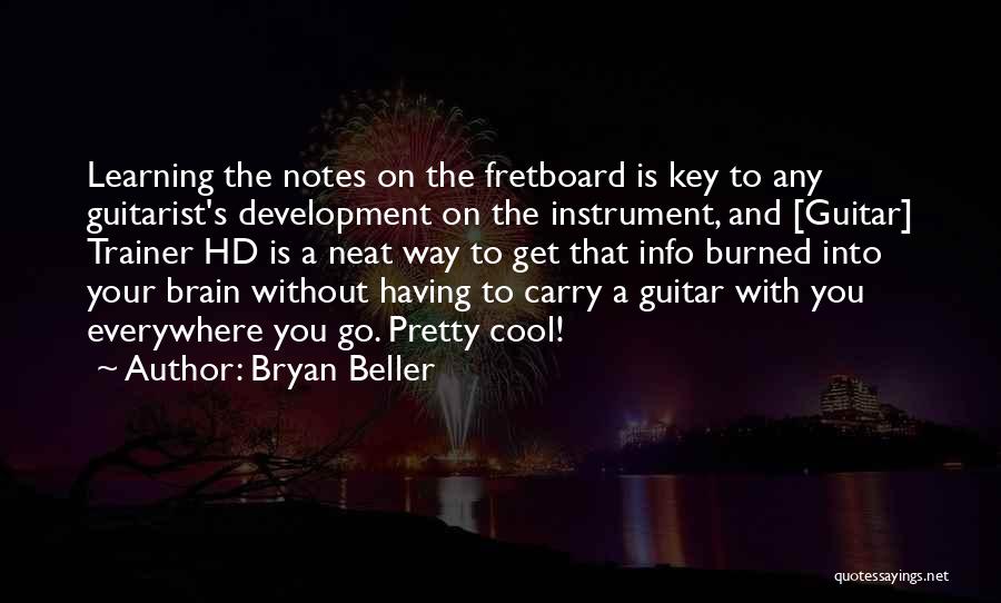 Bryan Beller Quotes: Learning The Notes On The Fretboard Is Key To Any Guitarist's Development On The Instrument, And [guitar] Trainer Hd Is