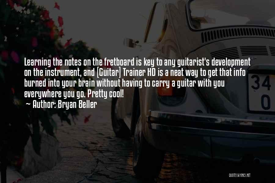 Bryan Beller Quotes: Learning The Notes On The Fretboard Is Key To Any Guitarist's Development On The Instrument, And [guitar] Trainer Hd Is