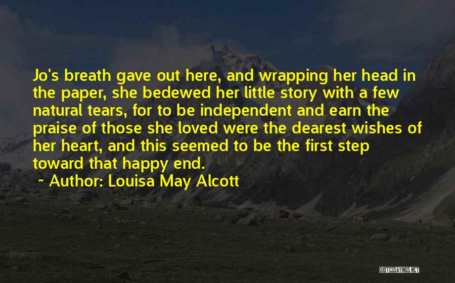 Louisa May Alcott Quotes: Jo's Breath Gave Out Here, And Wrapping Her Head In The Paper, She Bedewed Her Little Story With A Few