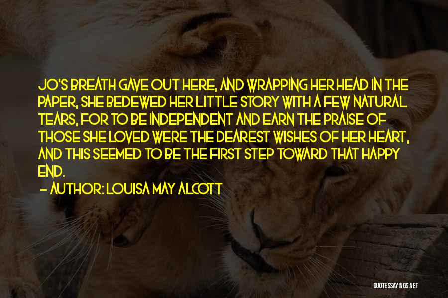 Louisa May Alcott Quotes: Jo's Breath Gave Out Here, And Wrapping Her Head In The Paper, She Bedewed Her Little Story With A Few
