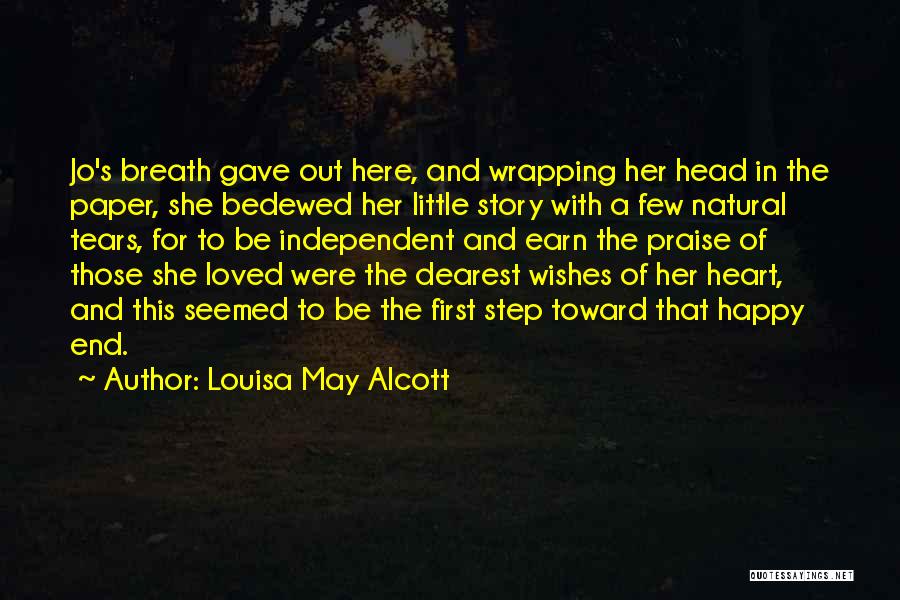 Louisa May Alcott Quotes: Jo's Breath Gave Out Here, And Wrapping Her Head In The Paper, She Bedewed Her Little Story With A Few