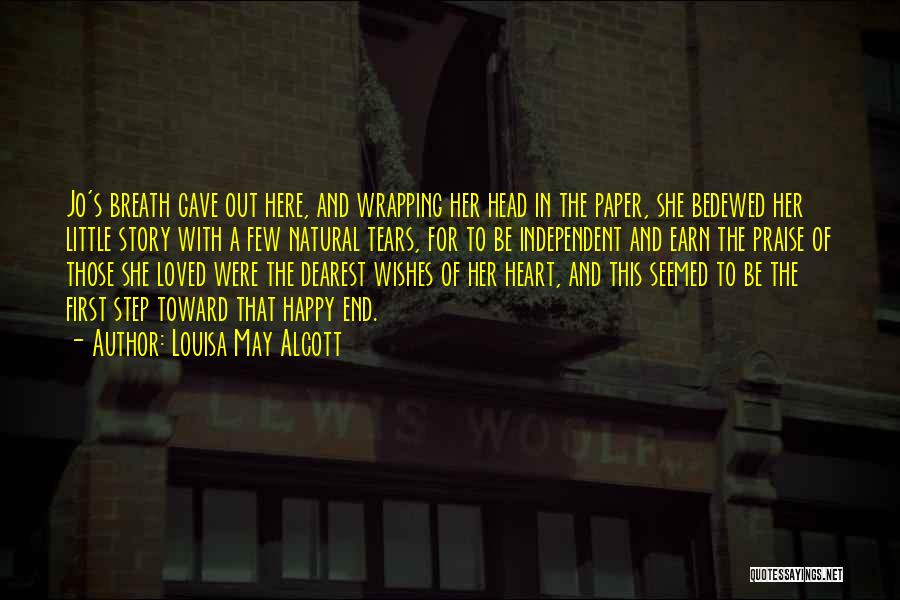 Louisa May Alcott Quotes: Jo's Breath Gave Out Here, And Wrapping Her Head In The Paper, She Bedewed Her Little Story With A Few