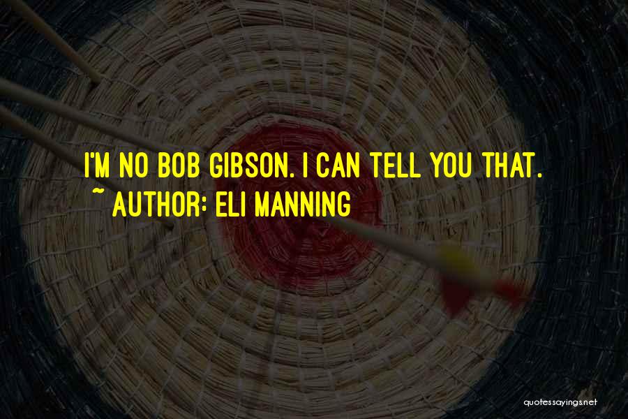 Eli Manning Quotes: I'm No Bob Gibson. I Can Tell You That.