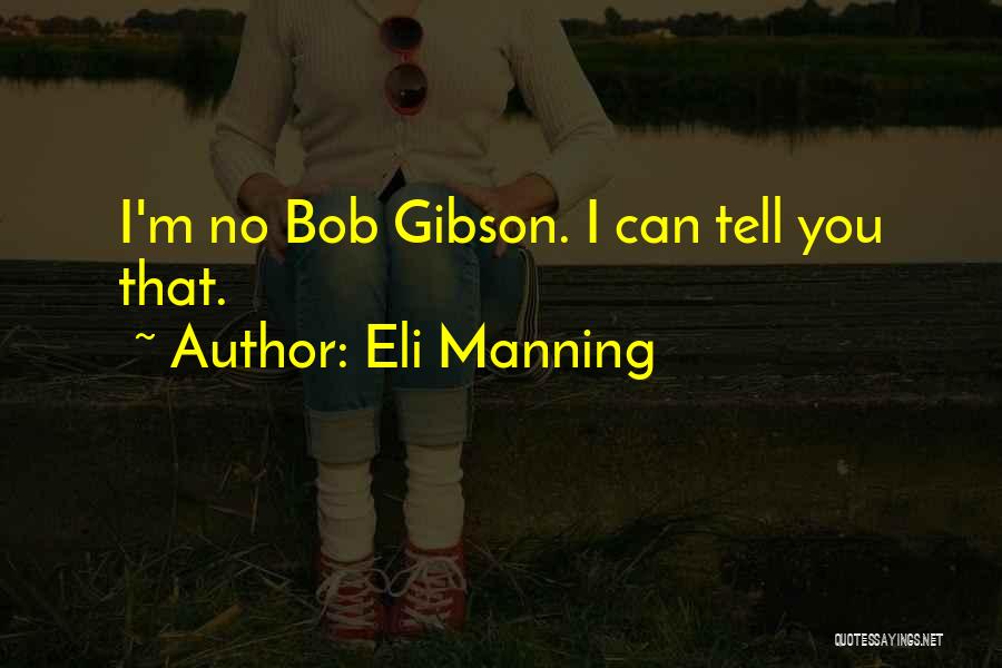 Eli Manning Quotes: I'm No Bob Gibson. I Can Tell You That.