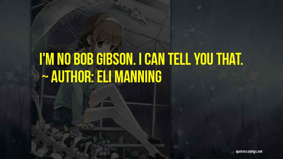 Eli Manning Quotes: I'm No Bob Gibson. I Can Tell You That.