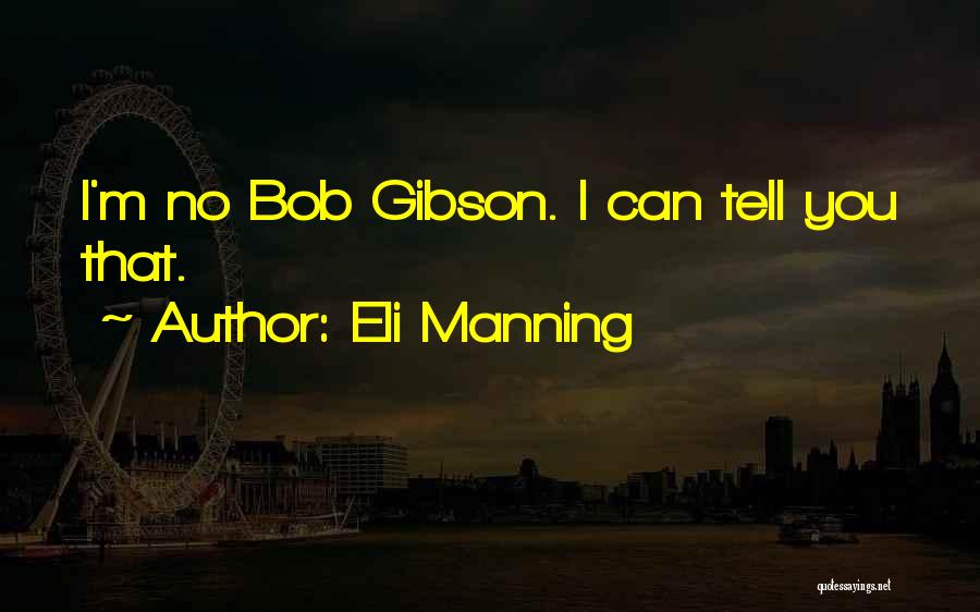 Eli Manning Quotes: I'm No Bob Gibson. I Can Tell You That.