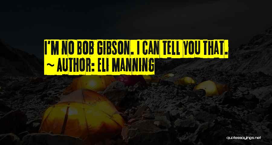 Eli Manning Quotes: I'm No Bob Gibson. I Can Tell You That.