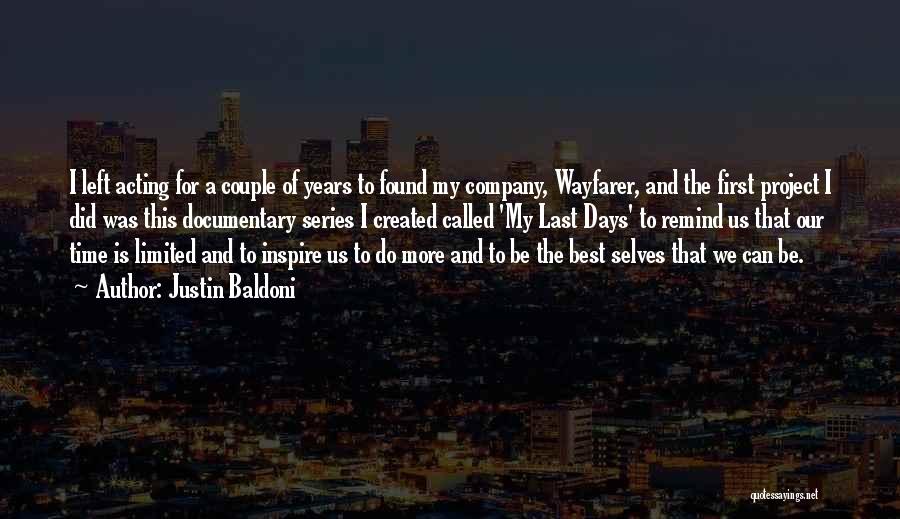 Justin Baldoni Quotes: I Left Acting For A Couple Of Years To Found My Company, Wayfarer, And The First Project I Did Was
