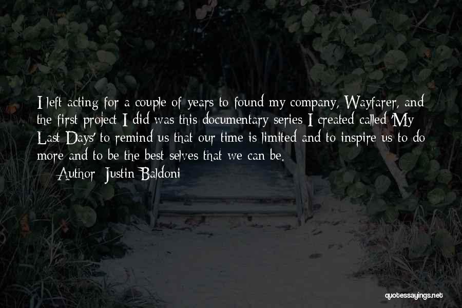 Justin Baldoni Quotes: I Left Acting For A Couple Of Years To Found My Company, Wayfarer, And The First Project I Did Was