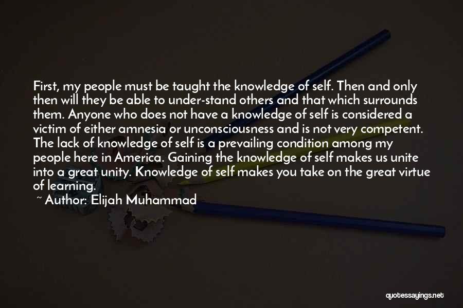 Elijah Muhammad Quotes: First, My People Must Be Taught The Knowledge Of Self. Then And Only Then Will They Be Able To Under-stand