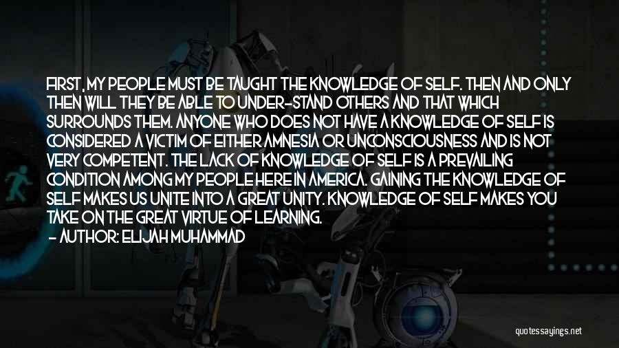 Elijah Muhammad Quotes: First, My People Must Be Taught The Knowledge Of Self. Then And Only Then Will They Be Able To Under-stand