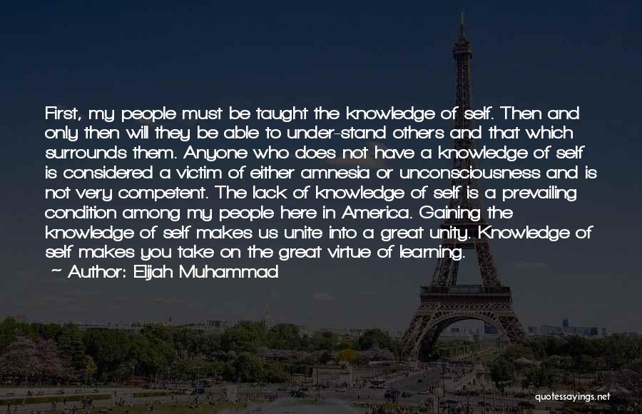 Elijah Muhammad Quotes: First, My People Must Be Taught The Knowledge Of Self. Then And Only Then Will They Be Able To Under-stand