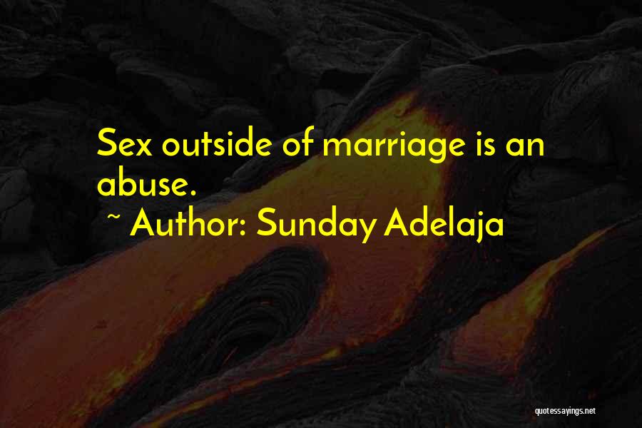 Sunday Adelaja Quotes: Sex Outside Of Marriage Is An Abuse.