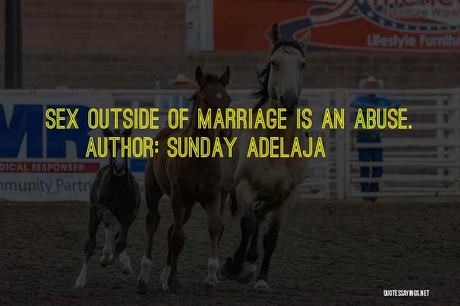 Sunday Adelaja Quotes: Sex Outside Of Marriage Is An Abuse.