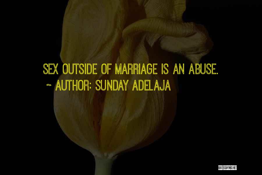 Sunday Adelaja Quotes: Sex Outside Of Marriage Is An Abuse.