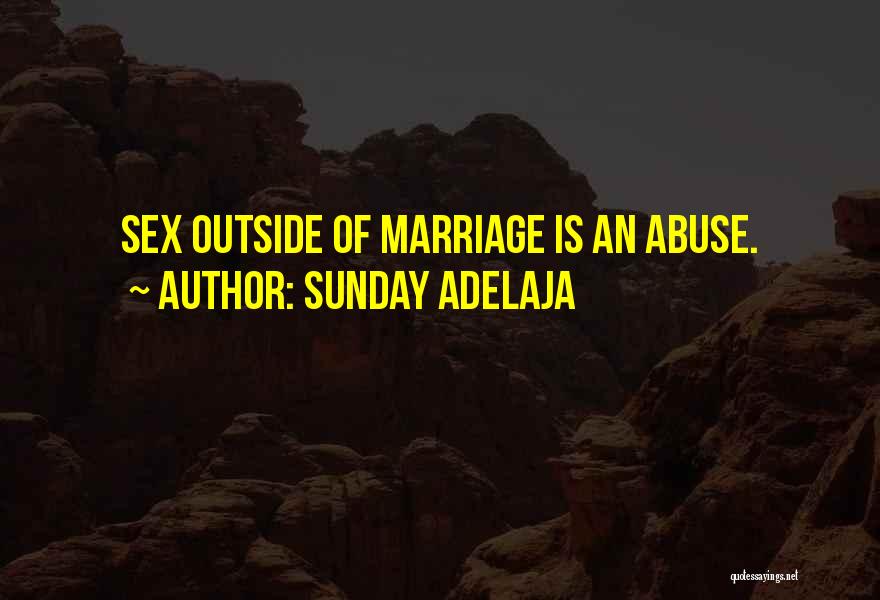 Sunday Adelaja Quotes: Sex Outside Of Marriage Is An Abuse.
