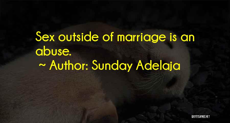 Sunday Adelaja Quotes: Sex Outside Of Marriage Is An Abuse.