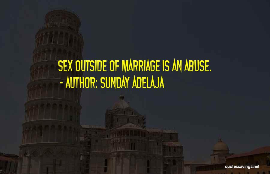 Sunday Adelaja Quotes: Sex Outside Of Marriage Is An Abuse.