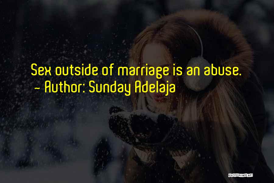 Sunday Adelaja Quotes: Sex Outside Of Marriage Is An Abuse.