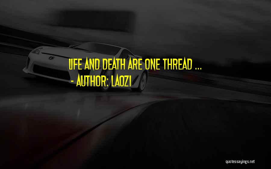 Laozi Quotes: Life And Death Are One Thread ...