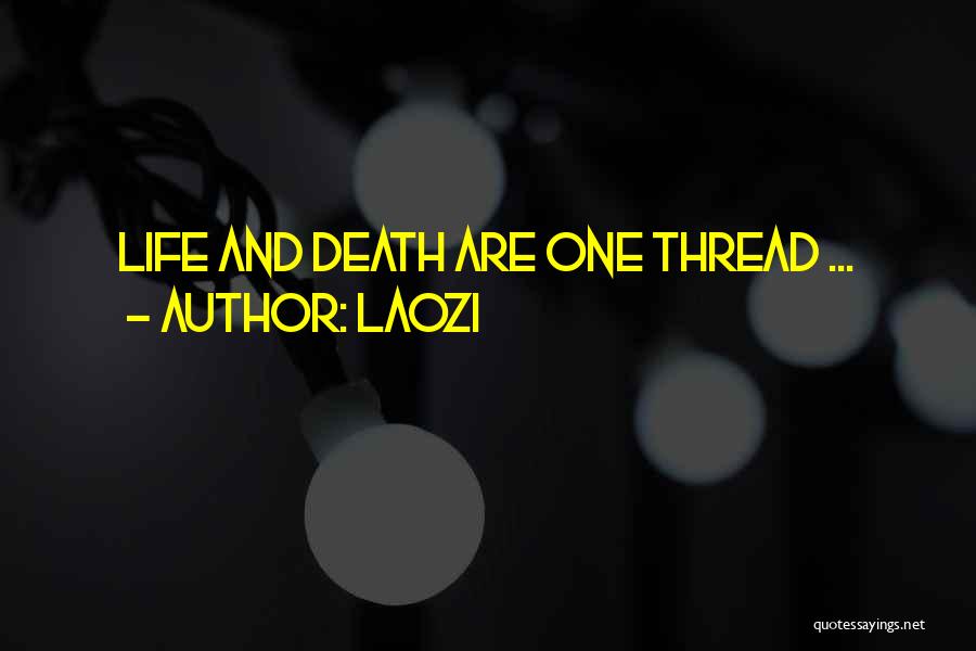 Laozi Quotes: Life And Death Are One Thread ...