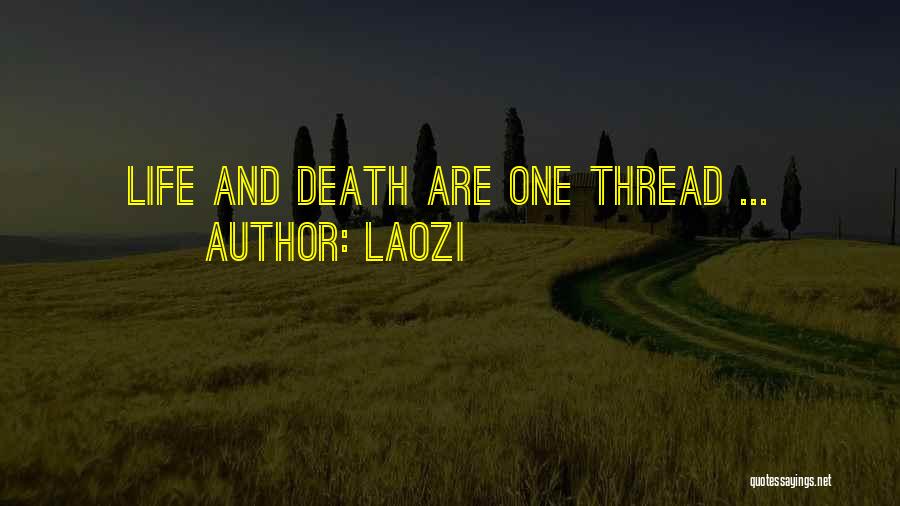 Laozi Quotes: Life And Death Are One Thread ...