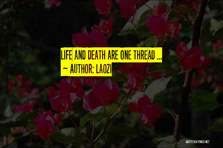 Laozi Quotes: Life And Death Are One Thread ...