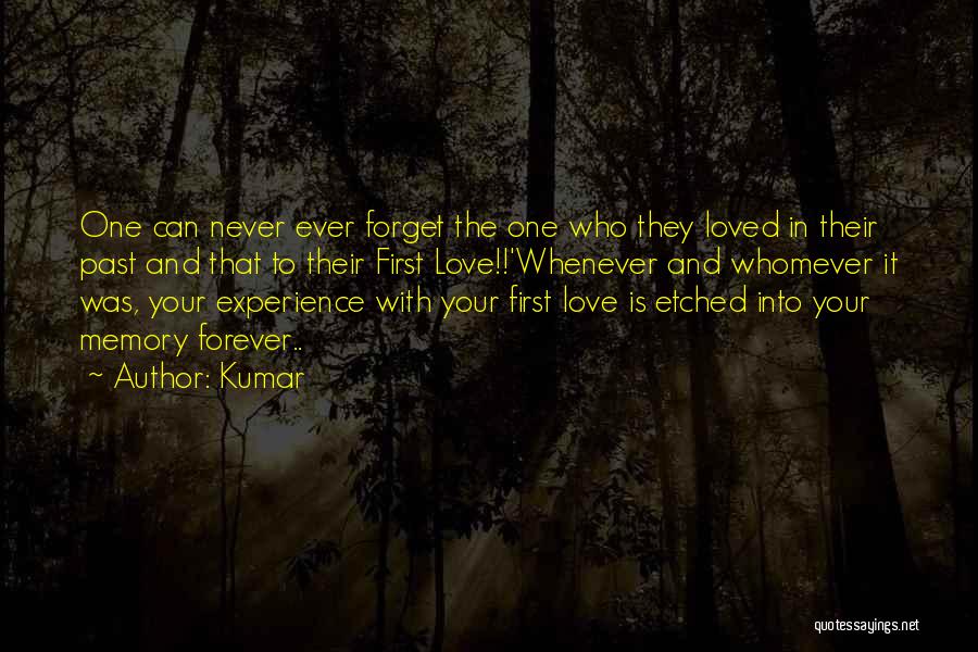 Kumar Quotes: One Can Never Ever Forget The One Who They Loved In Their Past And That To Their First Love!!'whenever And