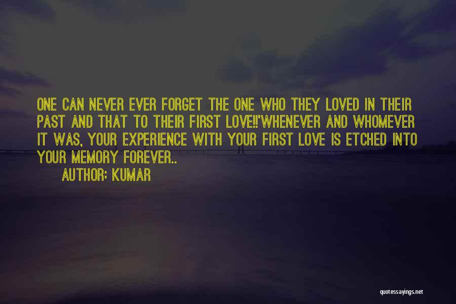Kumar Quotes: One Can Never Ever Forget The One Who They Loved In Their Past And That To Their First Love!!'whenever And