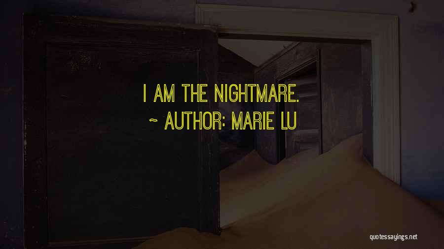 Marie Lu Quotes: I Am The Nightmare.