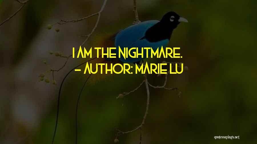 Marie Lu Quotes: I Am The Nightmare.