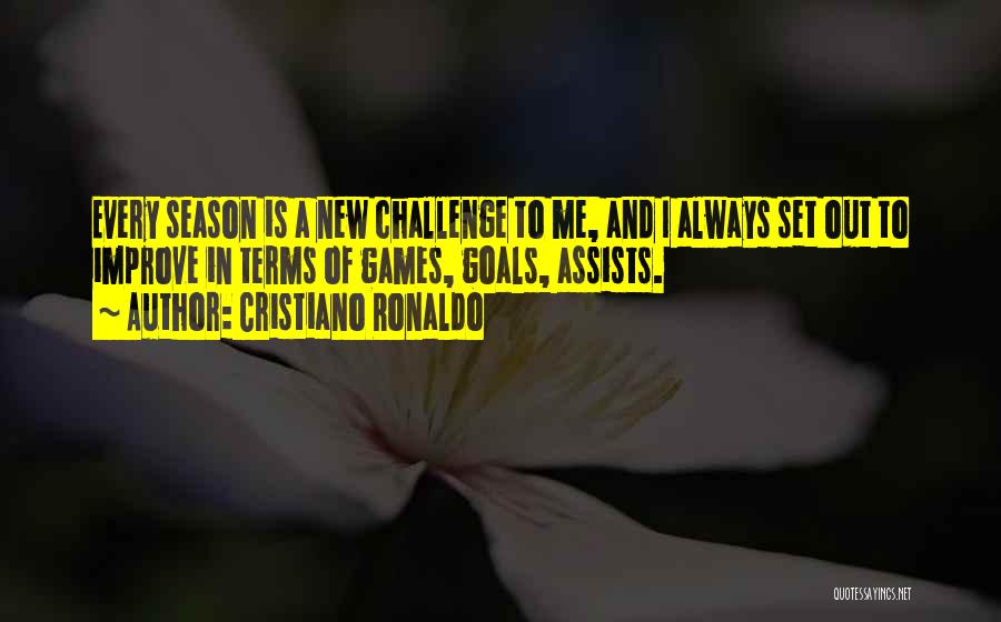 Cristiano Ronaldo Quotes: Every Season Is A New Challenge To Me, And I Always Set Out To Improve In Terms Of Games, Goals,