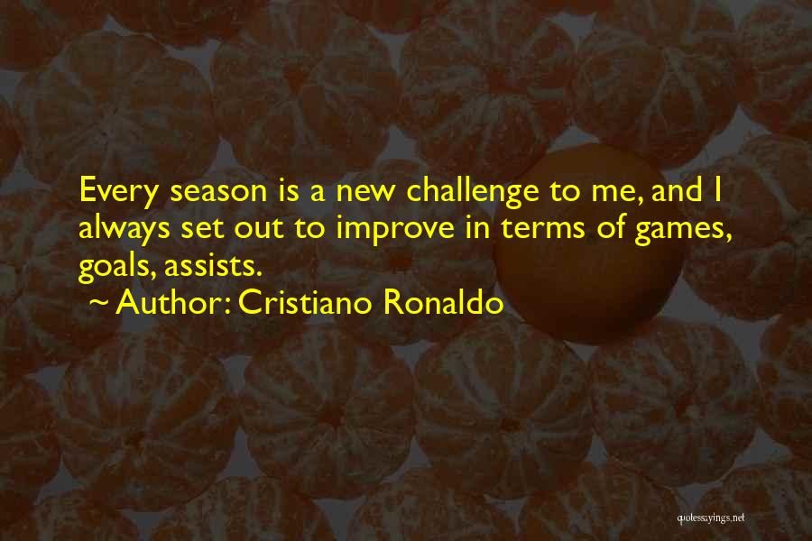 Cristiano Ronaldo Quotes: Every Season Is A New Challenge To Me, And I Always Set Out To Improve In Terms Of Games, Goals,